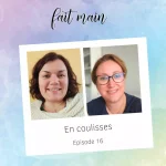 Image de couverture de l'épisode 16 du podcast Fait Main.